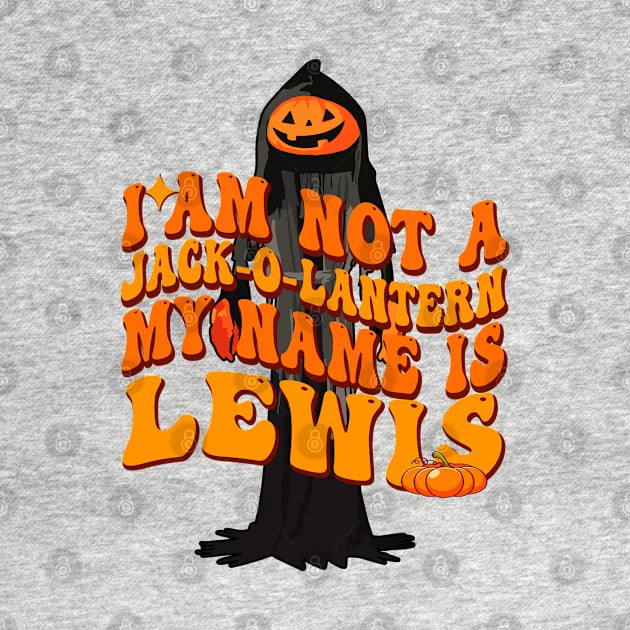 I Am Not A Jack O Lantern My Name Is Lewis by TrikoCraft